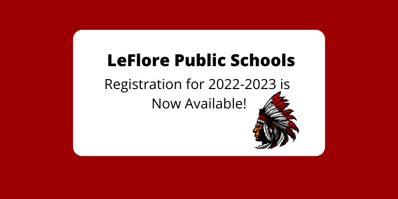 Leflore Public Schools. Registration for 2022-2023 is now available